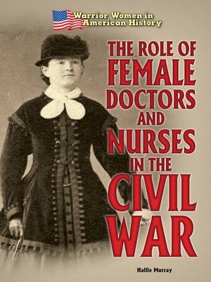 cover image of The Role of Female Doctors and Nurses in the Civil War